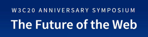 w3c-20-anniversary-symposium-the-future-of-the-web
